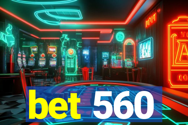 bet 560